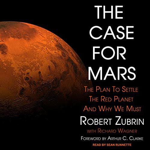 Robert Zubrin: The Case for Mars (AudiobookFormat, Tantor and Blackstone Publishing)