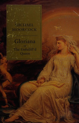 Michael Moorcock: Gloriana, or, The unfulfill'd Queen (1993, Phoenix)