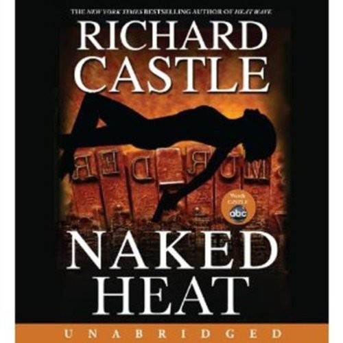 Richard Castle: Naked Heat (AudiobookFormat, 2010, Hyperion)