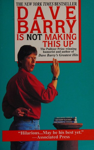 Dave Barry: Dave Barry is not making this up (1995, Fawcett Columbine)