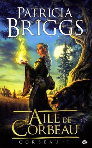 Patricia Briggs: Corbeau, Tome 1 : Aile de corbeau (French language)