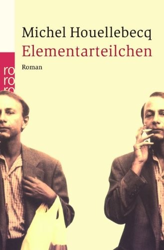 Michel Houellebecq: Elementarteilchen (Paperback, Rowohlt Taschenbuch Verla)