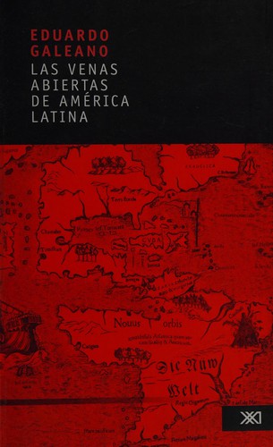 Eduardo Galeano: Las venas abiertas de América Latina (EBook, Spanish language, 2004, Siglo xxi)