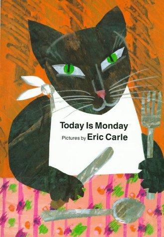 Eric Carle: Today is Monday (1993, Philomel Books)