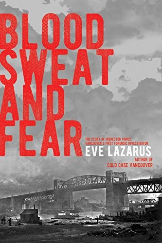 Eve Lazarus: Blood, Sweat and Fear (Paperback, 2017, Arsenal Pulp Press)