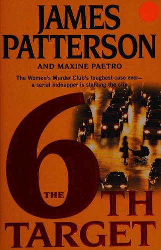 James Patterson, Maxine Paetro: The 6th target (Hardcover, 2007, Little, Brown and Company)