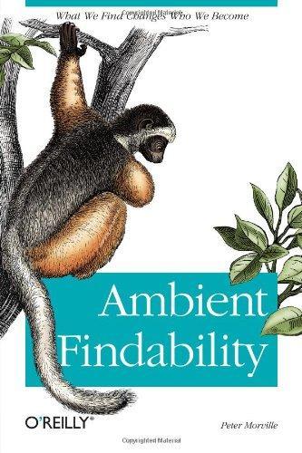 Peter Morville: Ambient findability (2005, O’Reilly Media)