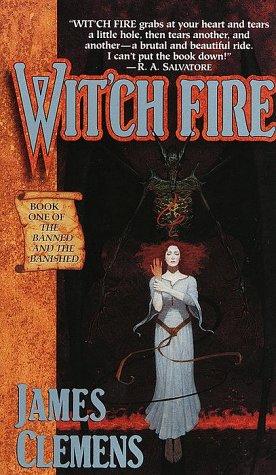 James Clemens: Wit'ch Fire (The Banned and the Banished, Book 1) (Paperback, 1999, Del Rey)