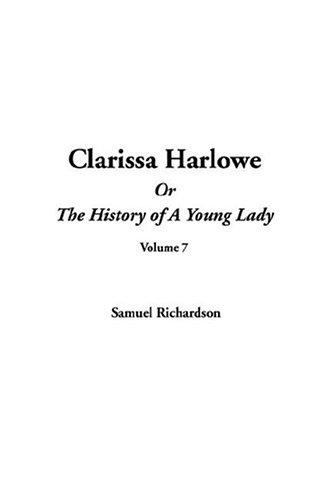 Samuel Richardson: Clarissa Harlowe Or The History Of A Young Lady (Paperback, 2004, IndyPublish.com)