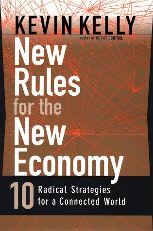 Kevin Kelly: New rules for the new economy (1998, Viking)