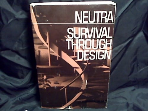 Richard Neutra: Survival through design (1969, Oxford University Press)