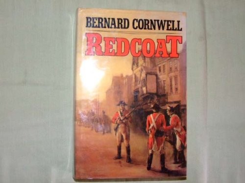 Bernard Cornwell: Redcoat (Hardcover, 1987, Michael Joseph, MIchael Joseph)