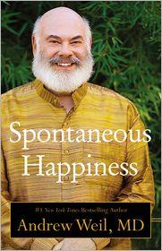 Andrew Weil: Spontaneous happiness (2011, Little, Brown and Co., Little, Brown and Company)