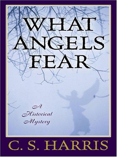 C. S. Harris: What angels fear (2006, Thorndike Press)