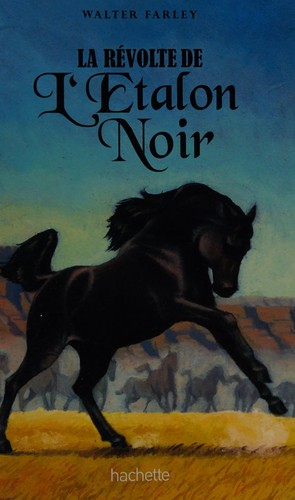 Walter Farley: La révolte de l'étalon noir (French language, 2010, Hachette)