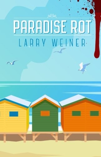 Larry Weiner: Paradise Rot (The Island Trilogy) (Volume 1) (2015, Bucklin 818)