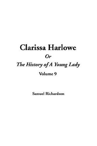 Samuel Richardson: Clarissa Harlowe Or The History Of A Young Lady (Hardcover, 2004, IndyPublish.com)