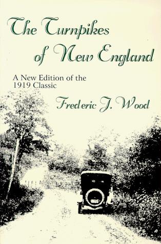 Frederic J. Wood: The turnpikes of New England (1997, Branch Line Pr.)