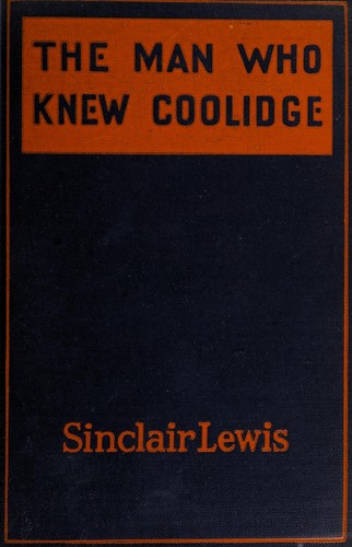 Sinclair Lewis: The man who knew Coolidge (1928, Harcourt, Brace)