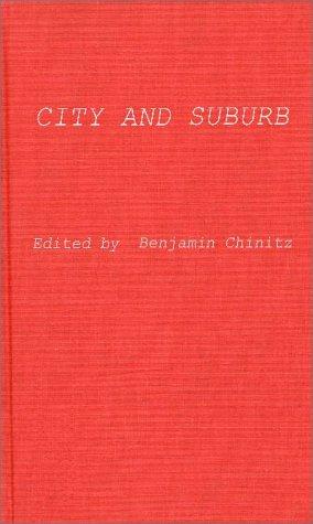 Benjamin Chinitz: City and suburb (1976, Greenwood Press)