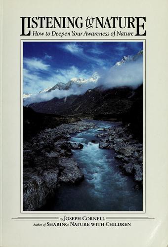 Joseph Bharat Cornell: Listening to Nature : How to Deepen Your Awareness of Nature (1987)