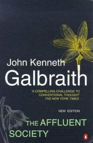 John Kenneth Galbraith: The Affluent Society (Penguin Business) (1999, Penguin Books Ltd)