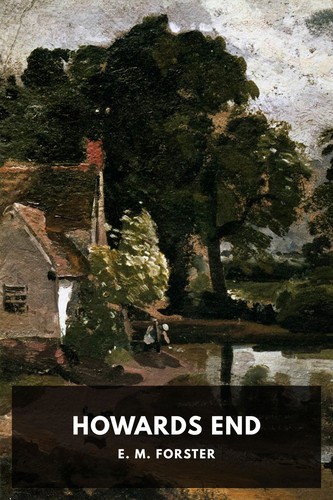 E. M. Forster, E. M. Forster: Howards End (2020, Standard Ebooks)