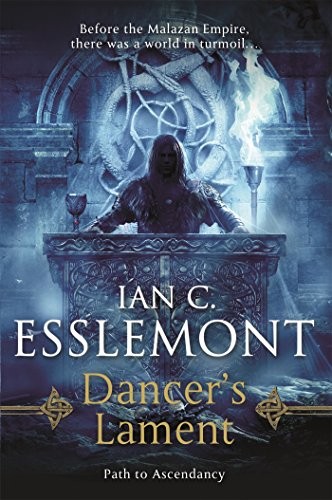 Ian Cameron Esslemont: Dancer's Lament: Path to Ascendancy Book 1 (2016, Tor Books)