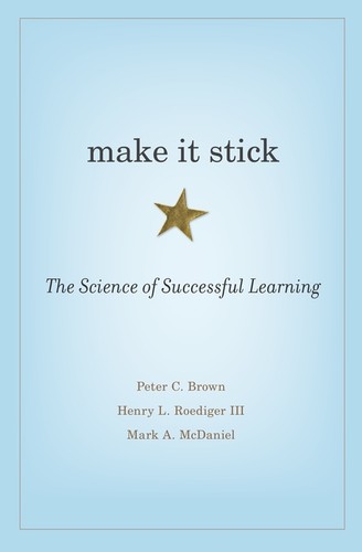 Peter C. Brown, Henry L. Roediger, Mark A. McDaniel, Peter C. Brown: Make It Stick (Hardcover, 2014, The Belknap Press of Harvard University Press)