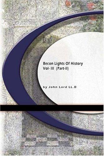 John Lord: Beacon Lights of History (Paperback, 2004, BookSurge Classics)