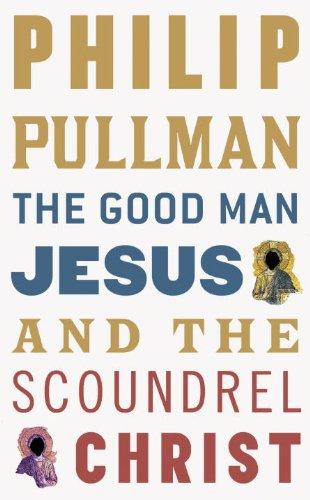 Philip Pullman: The Good Man Jesus and the Scoundrel Christ (Hardcover, Knopf Canada)