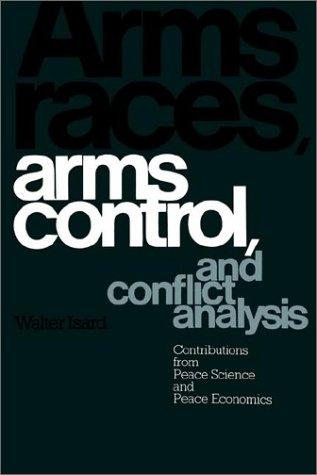 Walter Isard: Arms races, arms control, and conflict analysis (1988, Cambridge University Press)