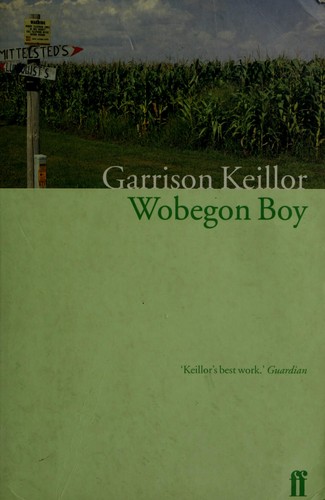 Garrison Keillor: Wobegon boy (1999, Faber)