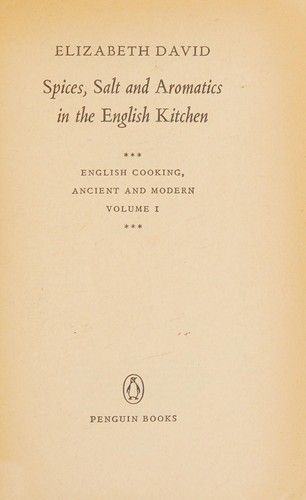 Elizabeth David: Spices, salt and aromatics in the English kitchen. (1970, Penguin)