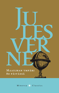 Jules Verne: Maailman ympäri 80 päivässä (Hardcover, Finnish language, 2008, Minerva)