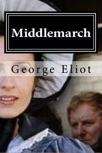 Middlemarch (Paperback, Createspace Independent Publishing Platform, CreateSpace Independent Publishing Platform)