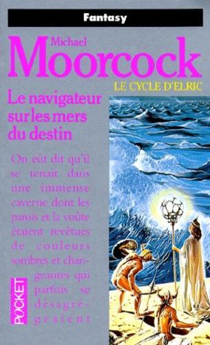 Michael Moorcock: Le Cycle d'Elric, tome 3 : Le Navigateur sur les mers du destin (French language)