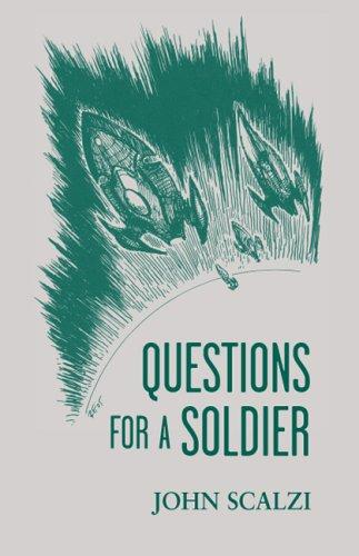 John Scalzi: Questions for a Soldier (Paperback, 2005, Subterranean Press)