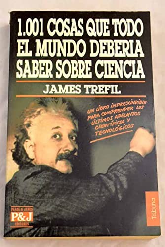 Jame Trefil: 1001 cosas que todo el mundo debería saber sobre ciencia (Spanish language, 1994, Plaza Janés Editores, plaza & janes)