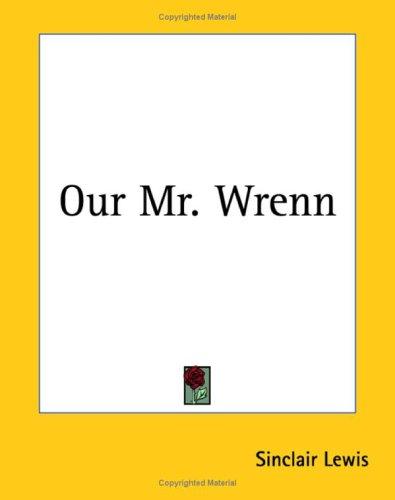 Sinclair Lewis: Our Mr. Wrenn (Paperback, 2004, Kessinger Publishing)