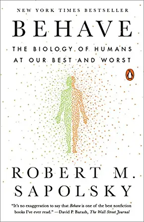 Robert M. Sapolsky: Behave (Hardcover, 2017, Penguin Press)