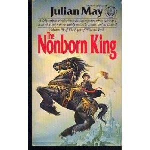 Julian May: THE NONBORN KING (Paperback, 1984, Del Rey)