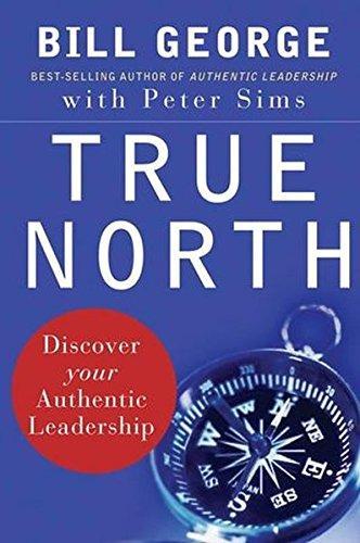 Bill George: True North : Discover Your Authentic Leadership (2007)