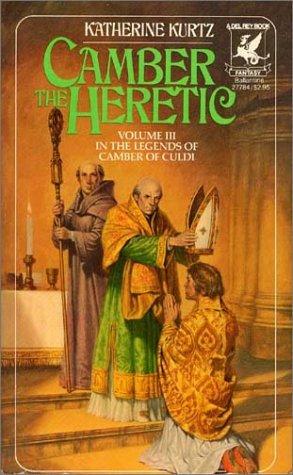 Katherine Kurtz: CAMBER THE HERETIC (Legends of Camber of Culdi) (Paperback, 1981, Del Rey)