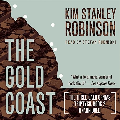 Kim Stanley Robinson: The Gold Coast (AudiobookFormat, 2015, Skyboat Media and Blackstone Audio)