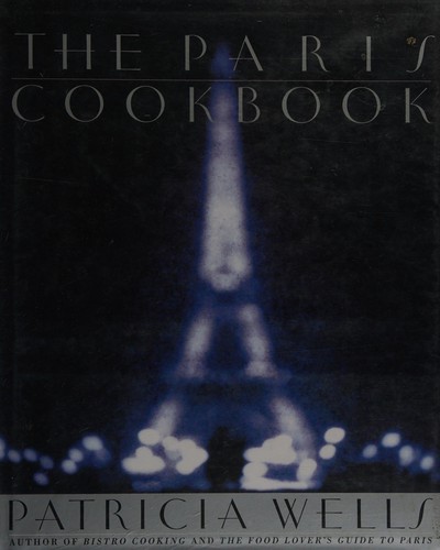 Patricia Wells: The Paris cookbook (2001, HarperCollins Publishers)