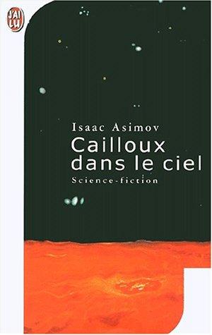 Isaac Asimov: Cailloux dans le ciel (Paperback, French language, 2001, J'ai lu)