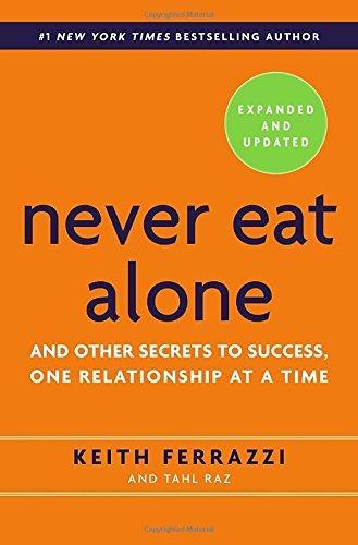 Keith Ferrazzi, Tahl Raz: Never Eat Alone (2014)