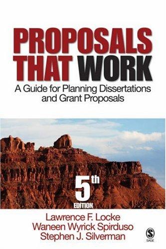 Lawrence F. Locke, Waneen Wyrick Spirduso, Stephen J. Silverman: Proposals That Work: A Guide for Planning Dissertations and Grant Proposals (Proposals That Work: A Guide for Planning) (Hardcover, 2007, Sage Publications, Inc)