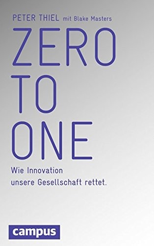 Blake Masters, Peter Thiel: Zero to One (Hardcover, 2014, Campus Verlag GmbH)